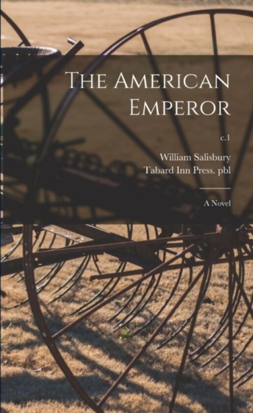 The American Emperor av William B 1875 Salisbury, Tabard Inn Press Pbl (Paperback)