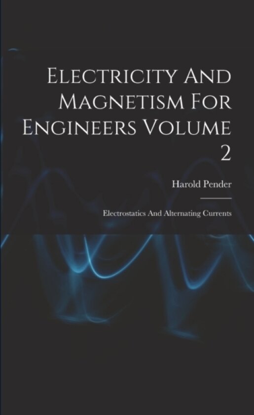 Electricity And Magnetism For Engineers Volume 2 av Harold 1879- Pender (Paperback)
