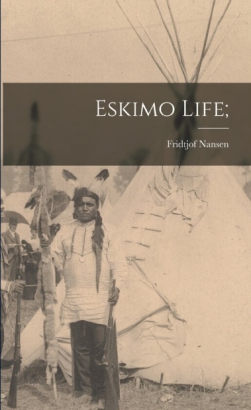 Eskimo Life; av Fridtjof 1861-1930 Nansen (Paperback)