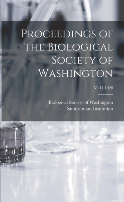 Proceedings of the Biological Society of Washington; v. 41 1928 av Biological Society of Washington, Smithsonian Institution (Paperback)