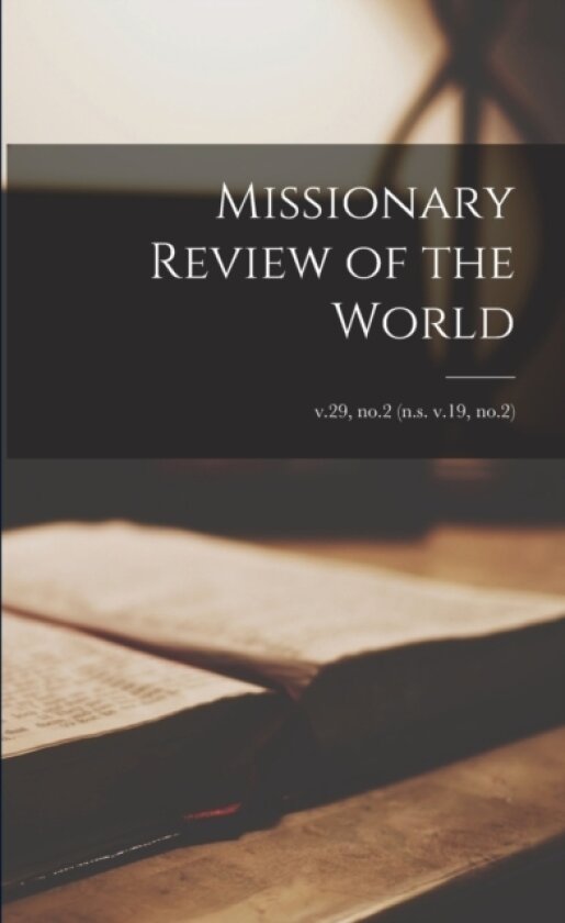 Missionary Review of the World; v.29, no.2 (n.s. v.19, no.2) av Anonymous (Paperback)