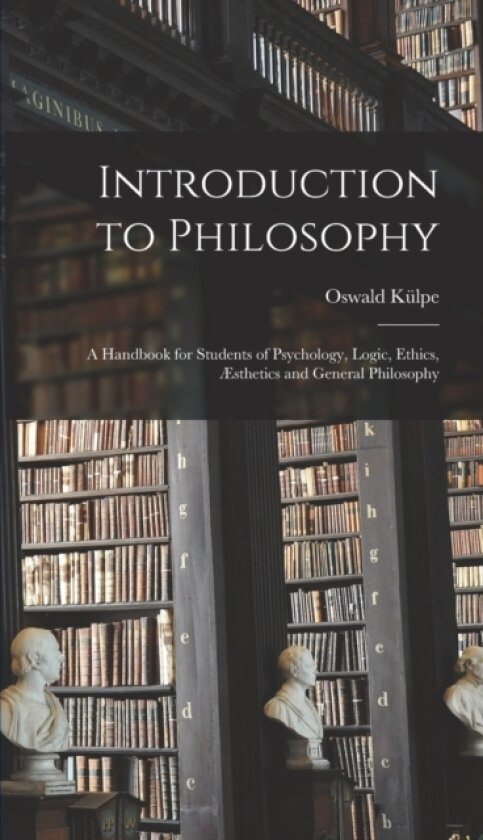 Introduction to Philosophy av Oswald 1862-1915 Külpe (Hardcover)