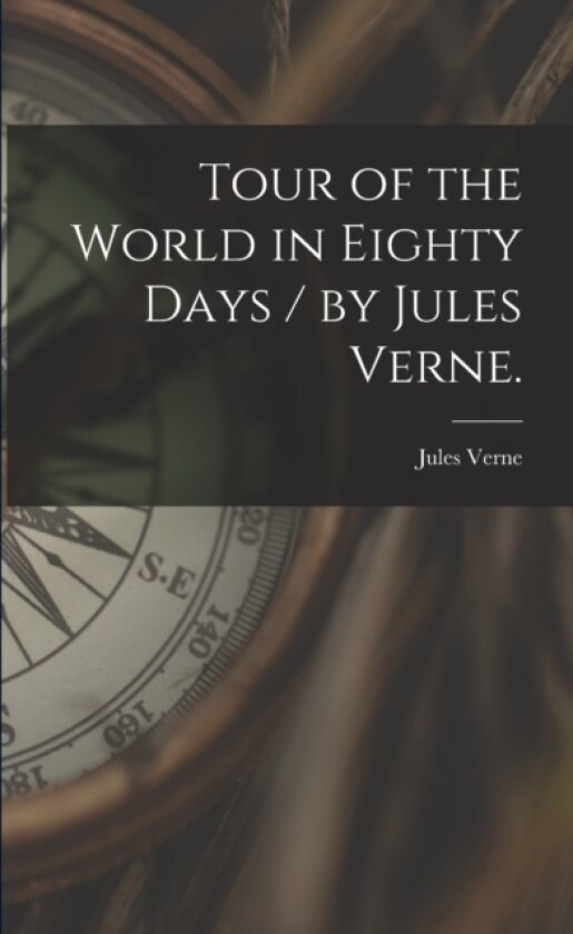 Tour of the World in Eighty Days / by Jules Verne. av Jules 1828-1905 Verne (Paperback)
