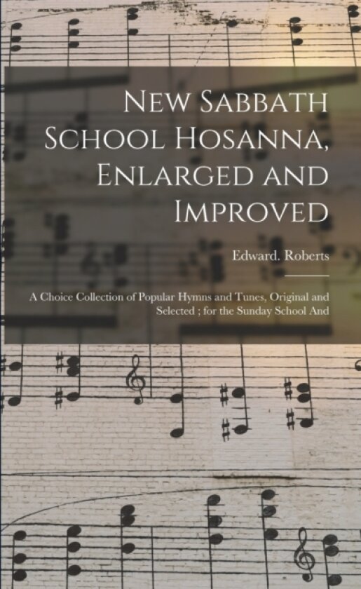 New Sabbath School Hosanna, Enlarged and Improved av Edward Roberts (Paperback)