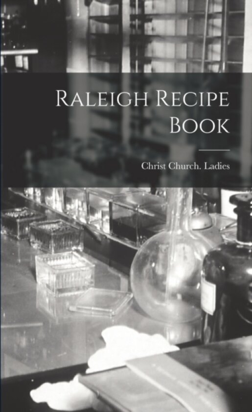 Raleigh Recipe Book av Christ Church Ladies (Paperback)
