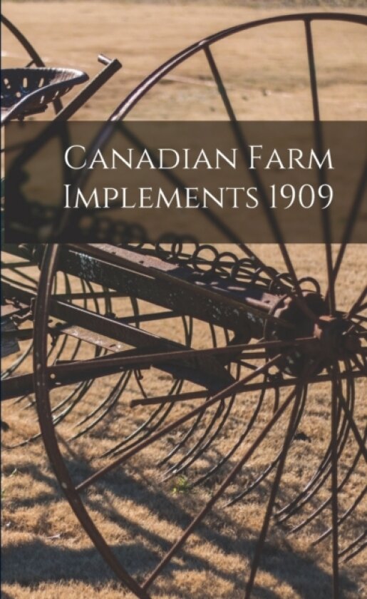 Canadian Farm Implements 1909 av Anonymous (Paperback)