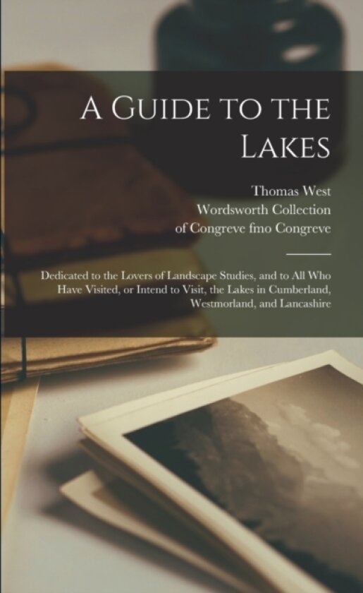 A Guide to the Lakes av Thomas D 1779 West, Wordsworth Collection, Of Congreve Fmo Congreve (Paperback)