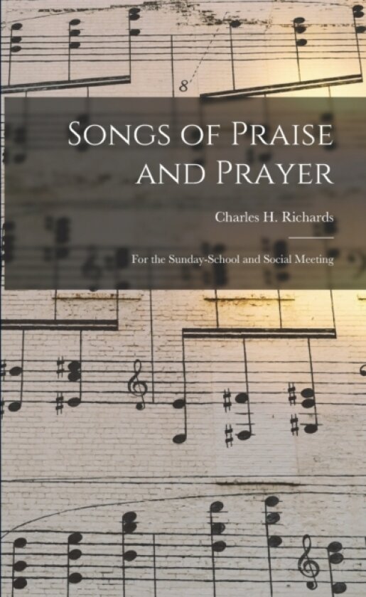 Songs of Praise and Prayer av Charles H 1839-1925 Richards (Paperback)