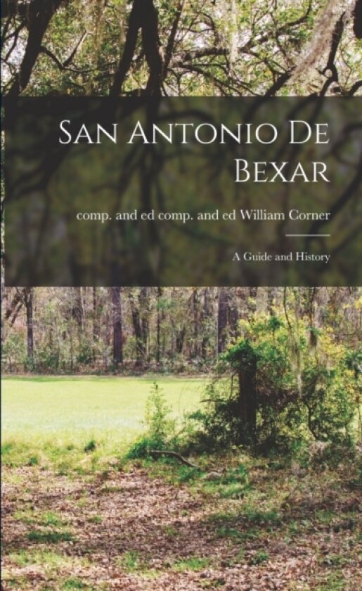 San Antonio De Bexar av William Comp and Ed Corner (Paperback)