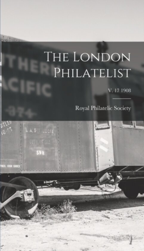 The London Philatelist; v. 17 1908 av Royal Philatelic Society (Great Brita (Hardcover)