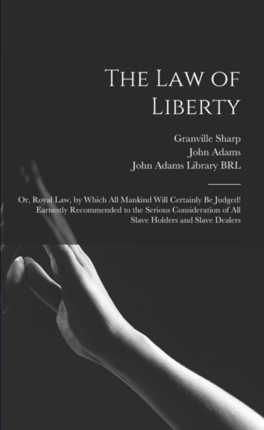 The Law of Liberty av Granville 1735-1813 Sharp (Paperback)