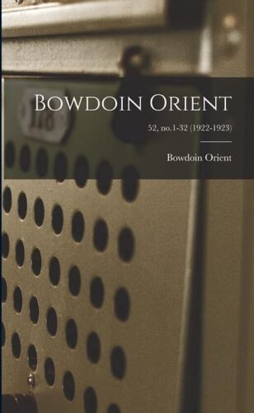 Bowdoin Orient; 52, no.1-32 (1922-1923) av Bowdoin Orient (Paperback)