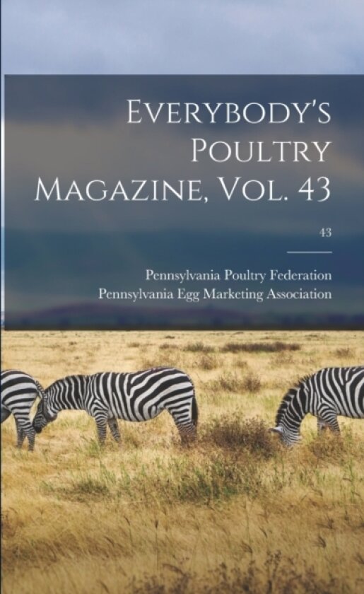 Everybody's Poultry Magazine, Vol. 43; 43 av Pennsylvania Poultry Federation, Pennsylvania Egg Marketing Association (Paperback)
