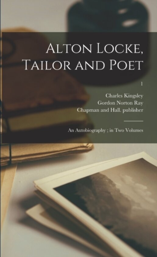 Alton Locke, Tailor and Poet av Charles 1819-1875 Kingsley (Paperback)