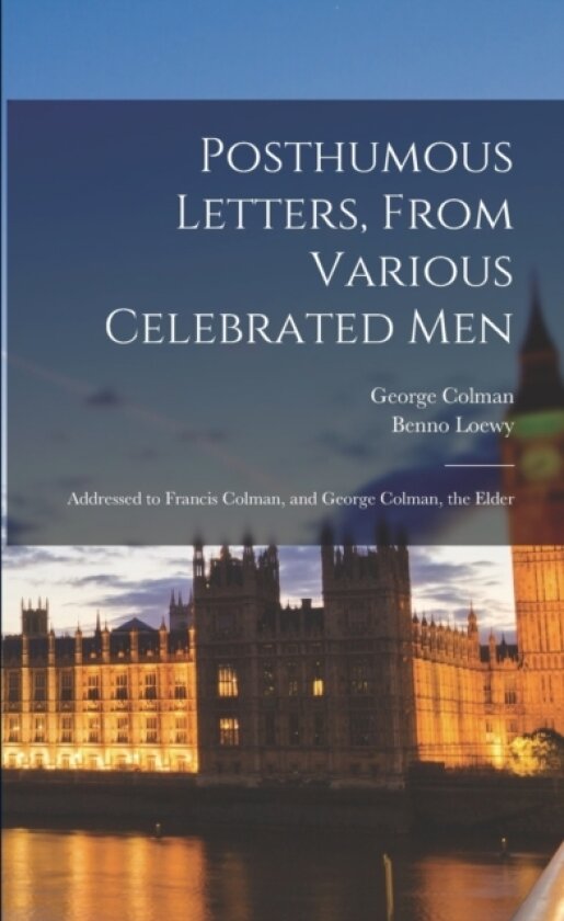 Posthumous Letters, From Various Celebrated Men av George 1762-1836 Colman (Paperback)