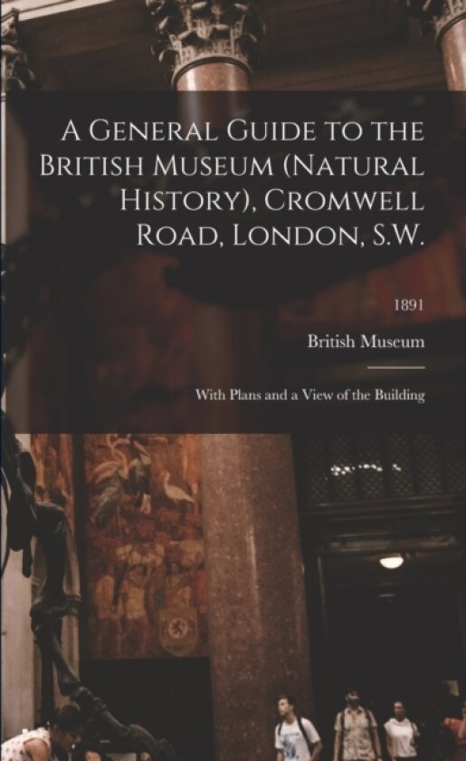 A General Guide to the British Museum (Natural History), Cromwell Road, London, S.W. av British Museum (Paperback)