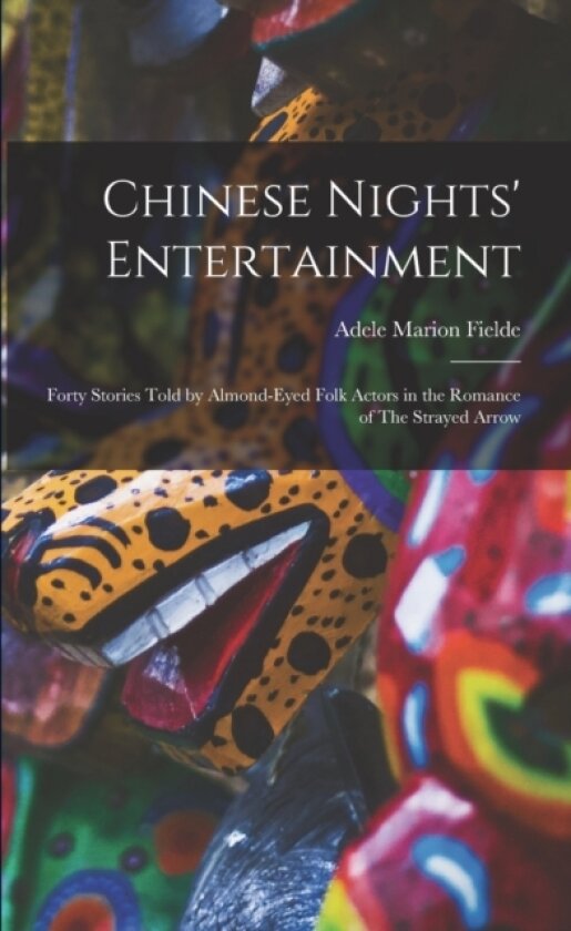 Chinese Nights' Entertainment av Adele M Fielde (Paperback)