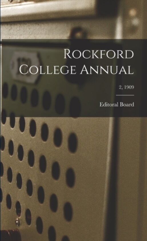 Rockford College Annual; 2, 1909 av Editoral Board (Paperback)