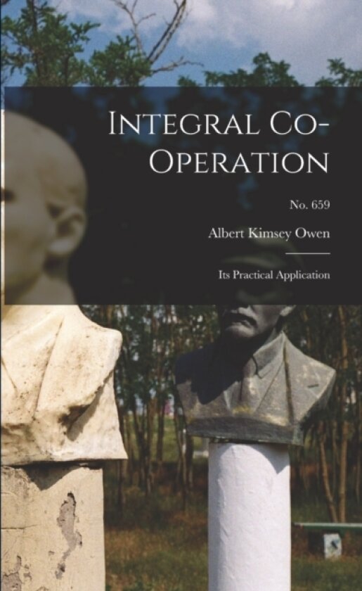 Integral Co-operation av Albert Kimsey Owen (Paperback)