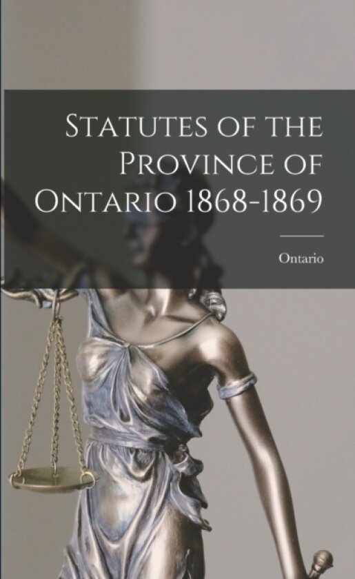 Statutes of the Province of Ontario 1868-1869 av Ontario (Paperback)