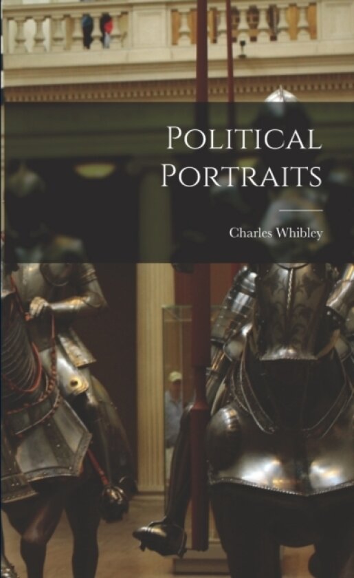 Political Portraits av Charles 1859-1930 Whibley (Paperback)