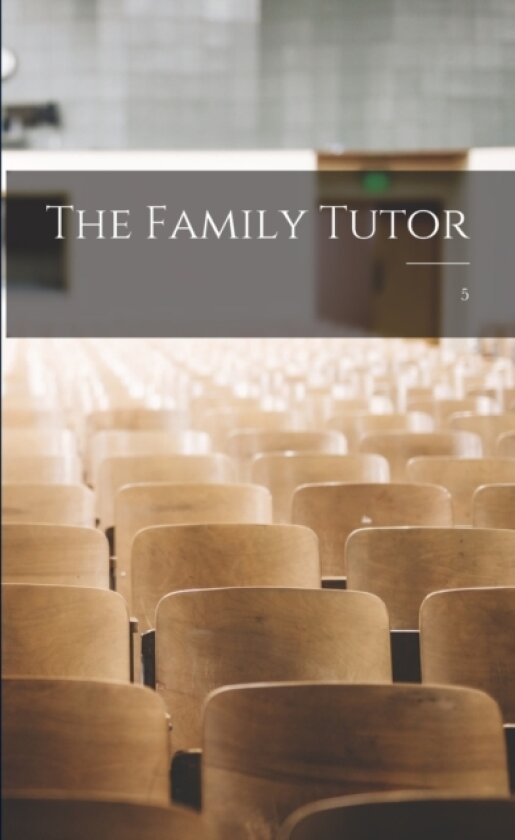 The Family Tutor; 5 av Anonymous (Paperback)