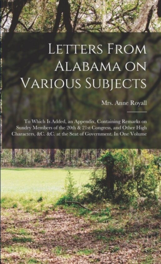 Letters From Alabama on Various Subjects av Mrs Anne 1769-1854 Royall (Paperback)