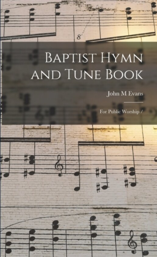 Baptist Hymn and Tune Book av John M Evans (Paperback)