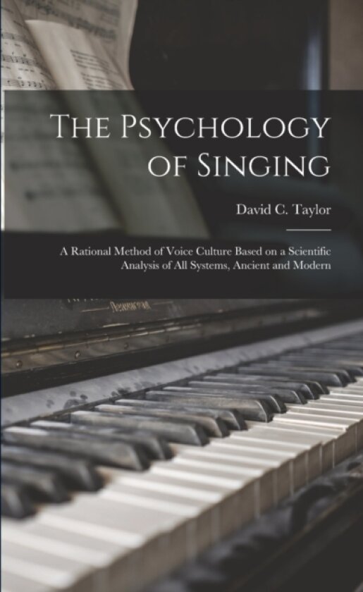 The Psychology of Singing av David C 1871- Taylor (Paperback)