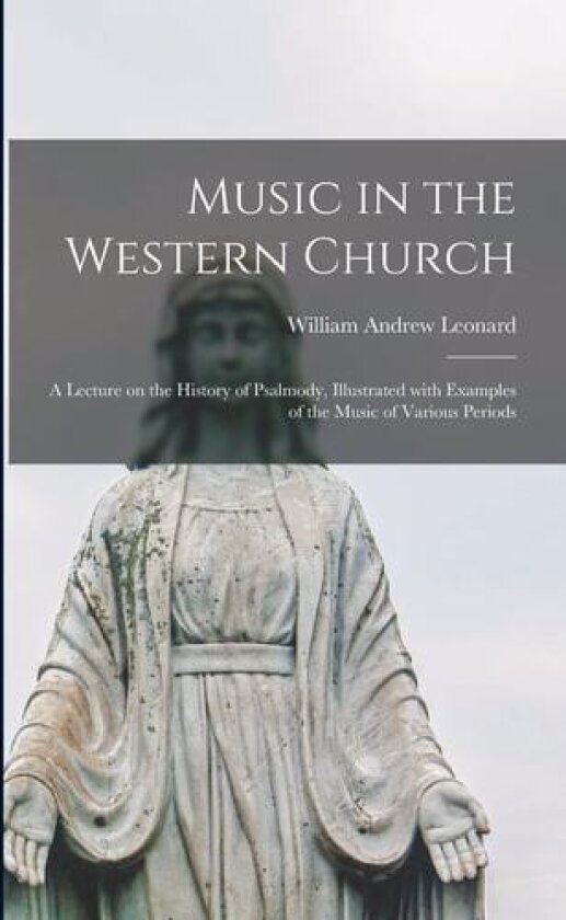 Music in the Western Church av William Andrew 1848-1930 Leonard (Paperback)