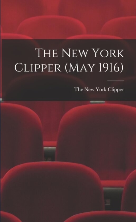 The New York Clipper (May 1916) av The New York Clipper (Paperback)