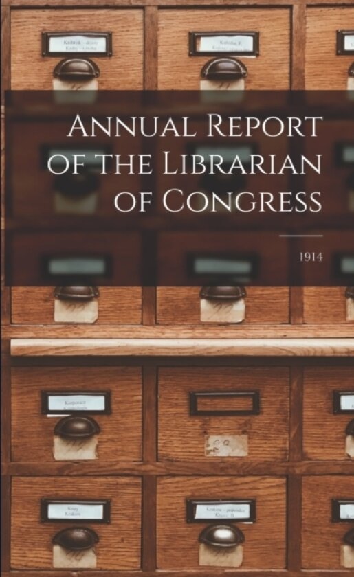 Annual Report of the Librarian of Congress; 1914 av Anonymous (Paperback)