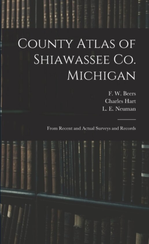 County Atlas of Shiawassee Co. Michigan av Charles Hart (Paperback)