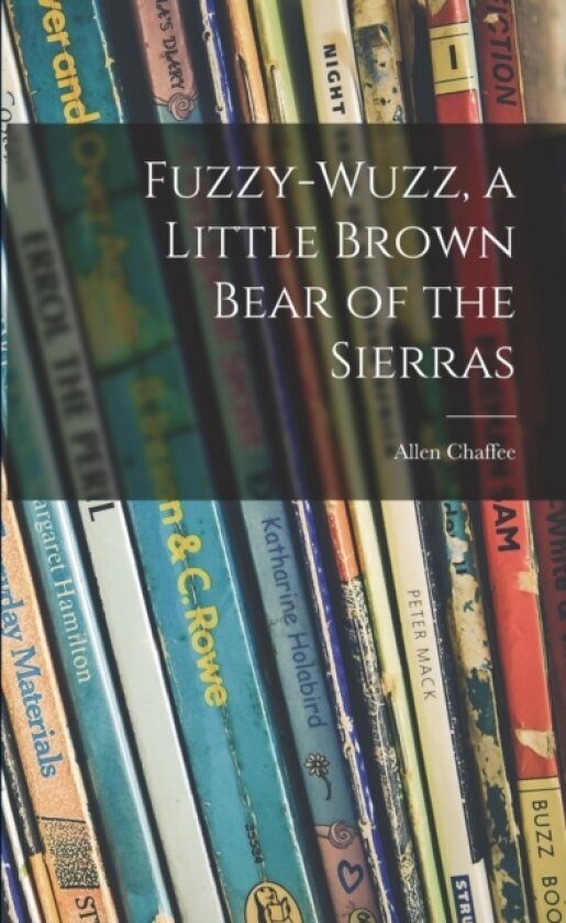 Fuzzy-wuzz, a Little Brown Bear of the Sierras av Allen Chaffee (Paperback)