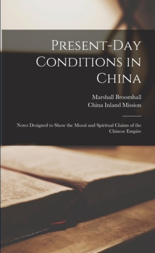 Present-day Conditions in China av Marshall 1866- Broomhall (Paperback)