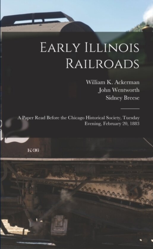 Early Illinois Railroads av John 1815-1888 Wentworth, Sidney 1800-1878 Breese (Paperback)