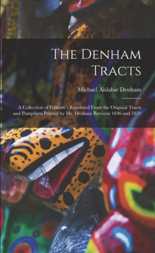 The Denham Tracts av Michael Aislabie D 1859 Denham (Paperback)
