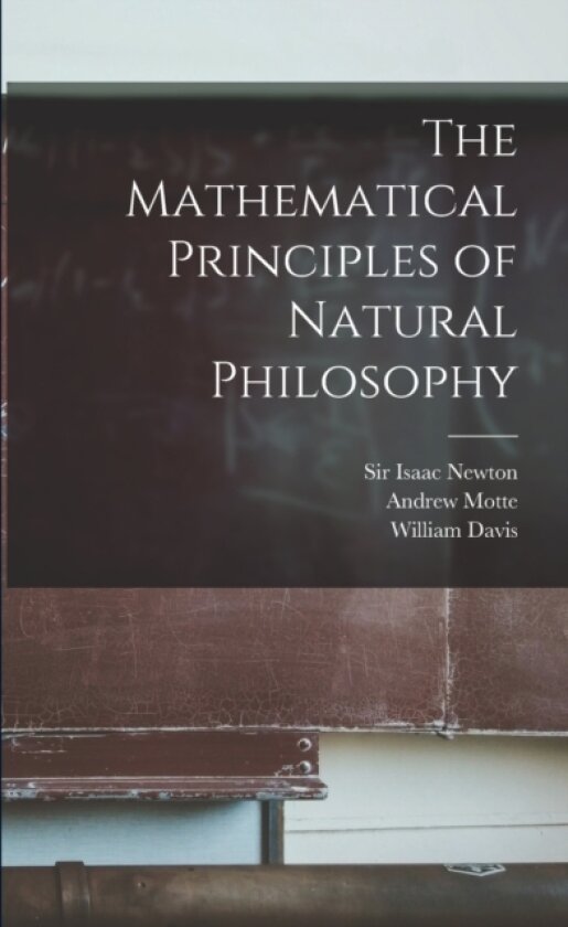 The Mathematical Principles of Natural Philosophy av William 1771-1807 Davis (Paperback)