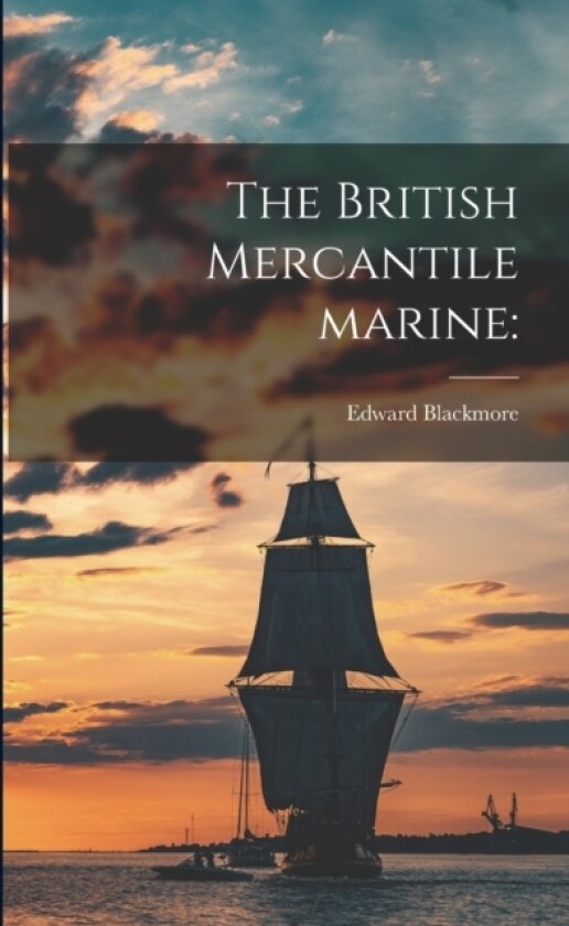 The British Mercantile Marine av Edward Blackmore (Paperback)