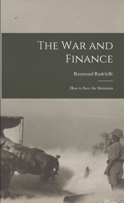 The War and Finance av Raymond Radclyffe (Paperback)