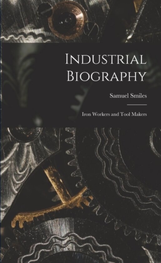 Industrial Biography av Samuel Smiles (Paperback)