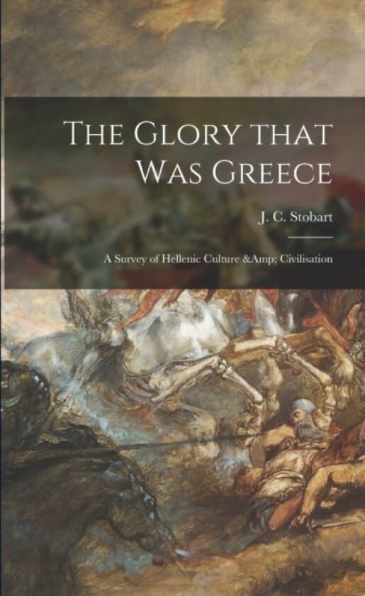 The Glory That Was Greece av J C 1878-1933 Stobart (Paperback)