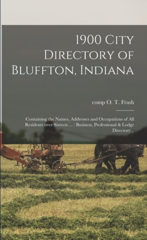 1900 City Directory of Bluffton, Indiana av O T Comp Frash (Paperback)