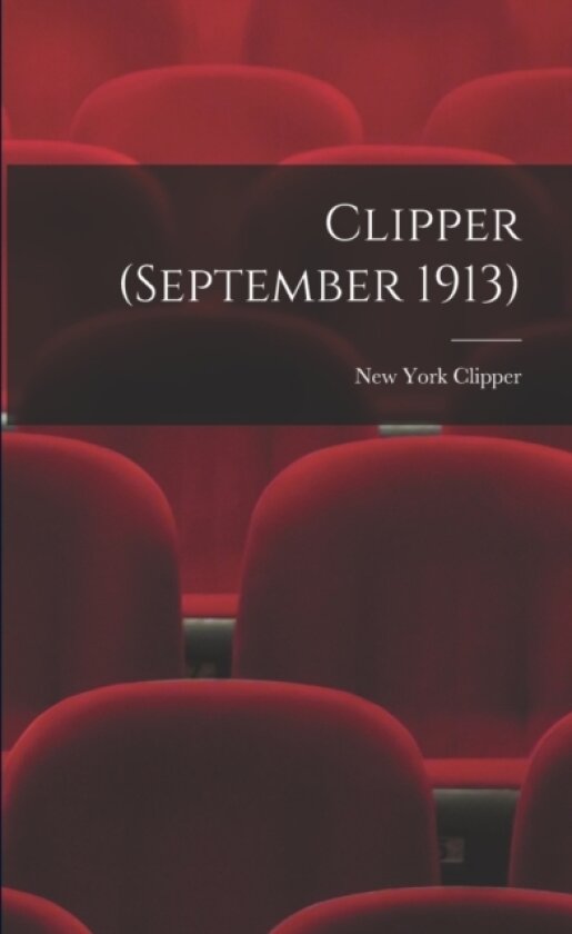 Clipper (September 1913) av New York Clipper (Paperback)