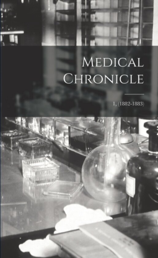 Medical Chronicle; 1, (1882-1883) av Anonymous (Paperback)