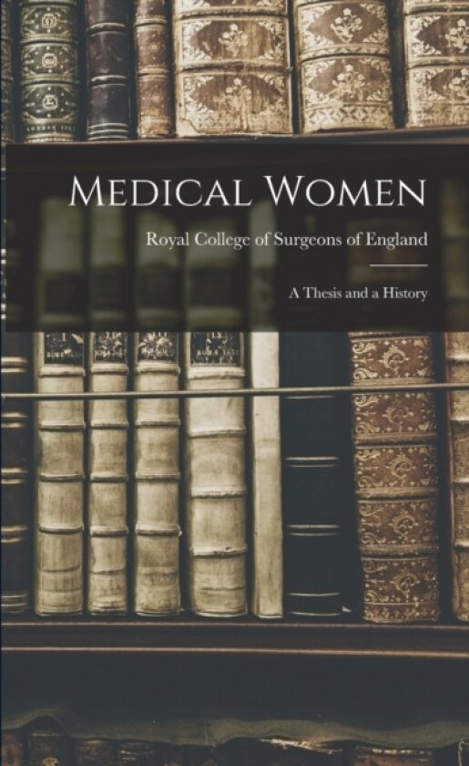 Medical Women av Royal College of Surgeons of England (Paperback)