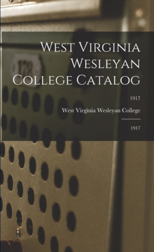 West Virginia Wesleyan College Catalog av West Virginia Wesleyan College (Paperback)