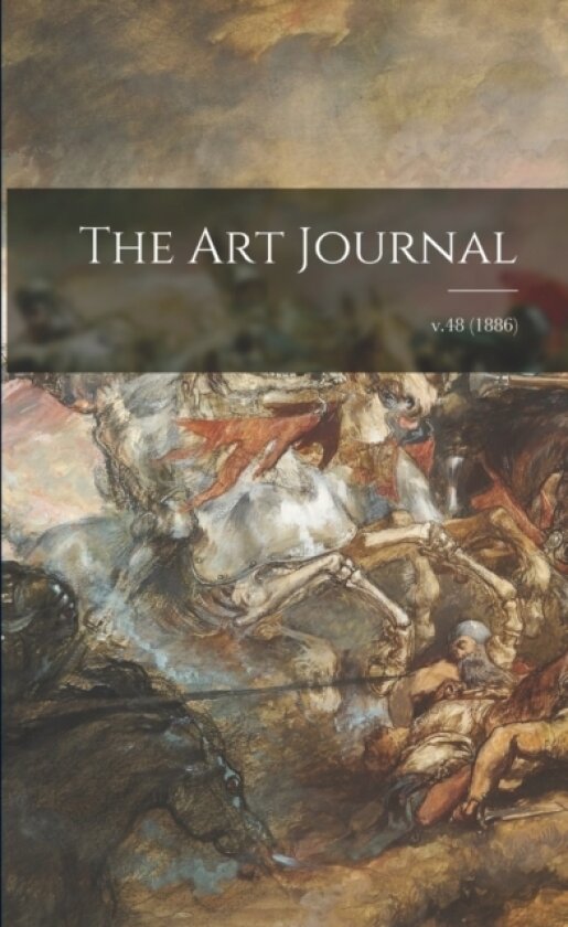 The Art Journal; v.48 (1886) av Anonymous (Paperback)