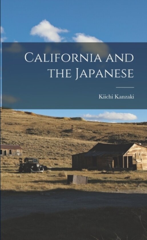 California and the Japanese av Kiichi Kanzaki (Paperback)