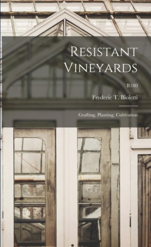 Resistant Vineyards av Frederic T (Frederic Theod Bioletti (Paperback)